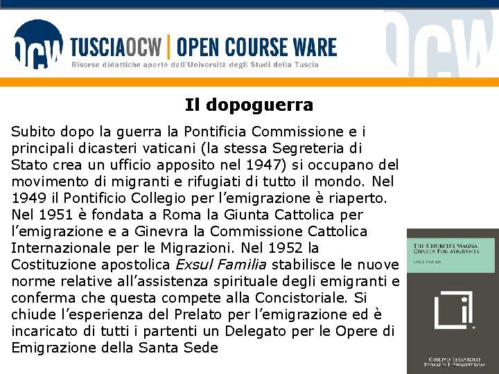 Il dopoguerra Subito dopo la guerra la Pontificia Commissione e i principali dicasteri vaticani