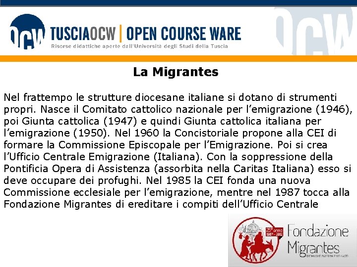 La Migrantes Nel frattempo le strutture diocesane italiane si dotano di strumenti propri. Nasce