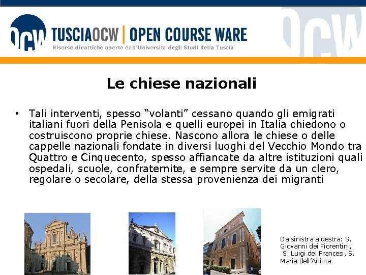 Le chiese nazionali • Tali interventi, spesso “volanti” cessano quando gli emigrati italiani fuori