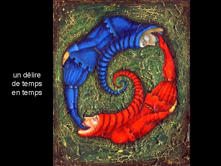 un délire de temps en temps 