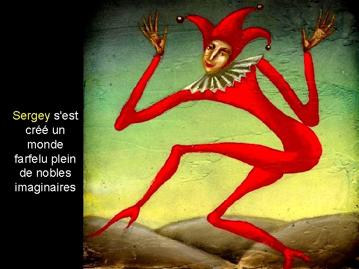 Sergey s'est créé un monde farfelu plein de nobles imaginaires 