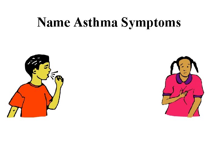 Name Asthma Symptoms 