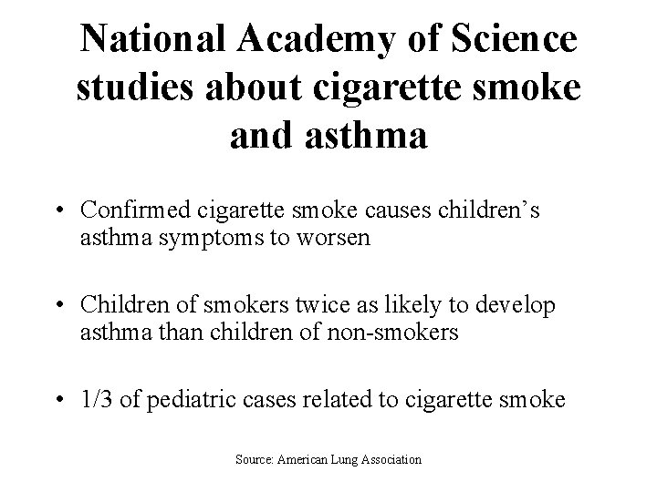 National Academy of Science studies about cigarette smoke and asthma • Confirmed cigarette smoke