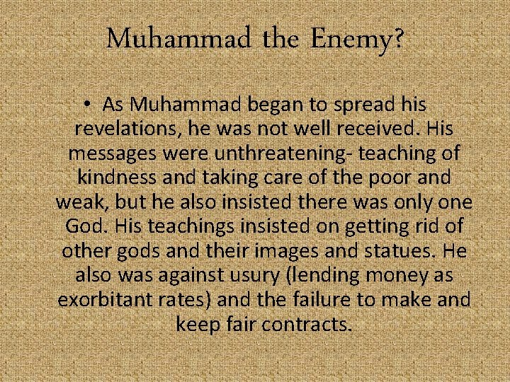 Muhammad the Enemy? • As Muhammad began to spread his revelations, he was not