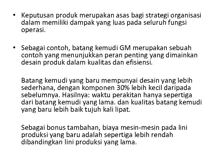  • Keputusan produk merupakan asas bagi strategi organisasi dalam memiliki dampak yang luas