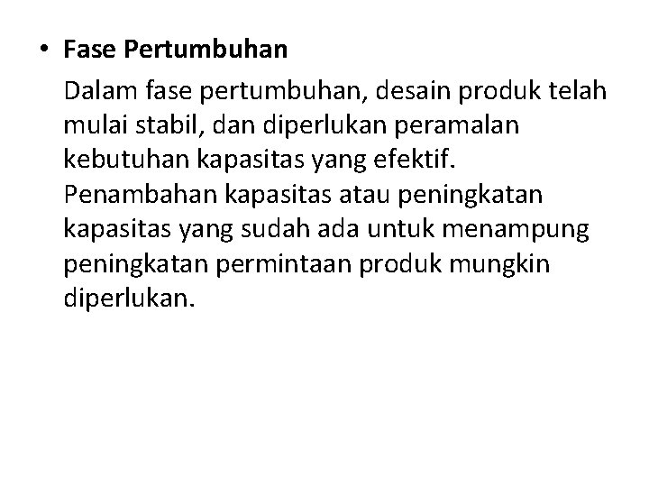  • Fase Pertumbuhan Dalam fase pertumbuhan, desain produk telah mulai stabil, dan diperlukan