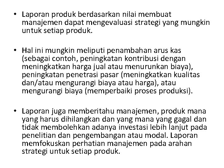  • Laporan produk berdasarkan nilai membuat manajemen dapat mengevaluasi strategi yang mungkin untuk