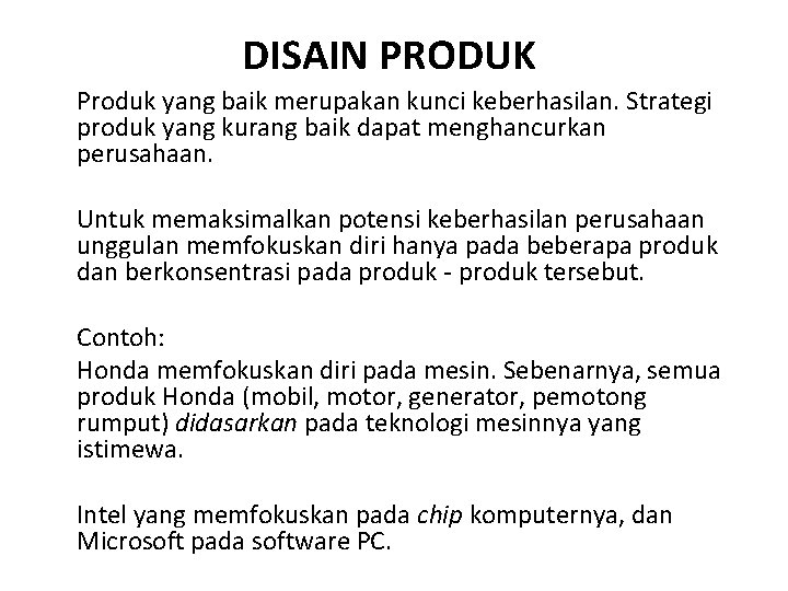 DISAIN PRODUK Produk yang baik merupakan kunci keberhasilan. Strategi produk yang kurang baik dapat