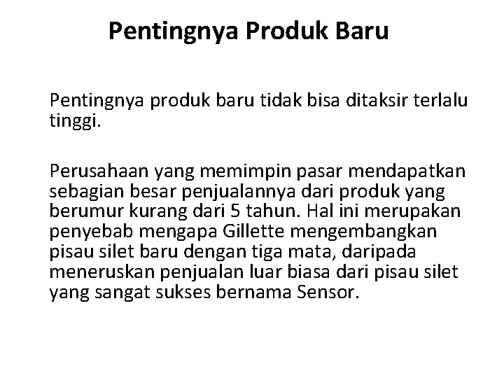 Pentingnya Produk Baru Pentingnya produk baru tidak bisa ditaksir terlalu tinggi. Perusahaan yang memimpin