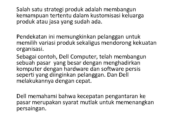 Salah satu strategi produk adalah membangun kemampuan tertentu dalam kustomisasi keluarga produk atau jasa