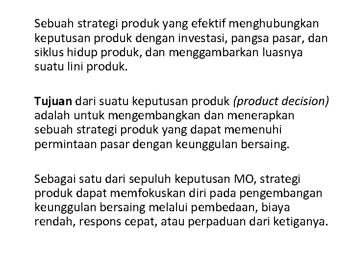 Sebuah strategi produk yang efektif menghubungkan keputusan produk dengan investasi, pangsa pasar, dan siklus