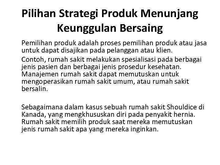 Pilihan Strategi Produk Menunjang Keunggulan Bersaing Pemilihan produk adalah proses pemilihan produk atau jasa