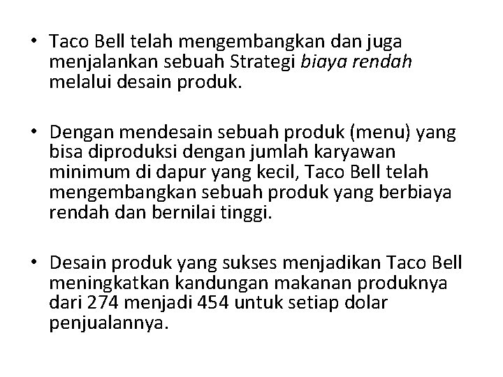  • Taco Bell telah mengembangkan dan juga menjalankan sebuah Strategi biaya rendah melalui