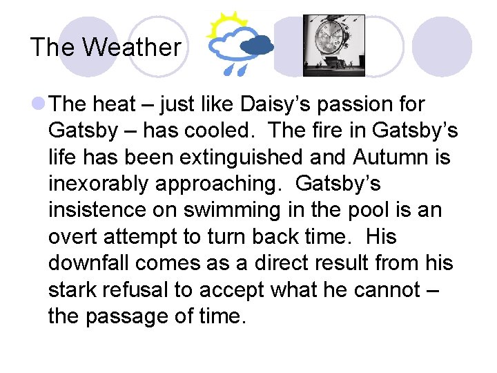 The Weather l The heat – just like Daisy’s passion for Gatsby – has