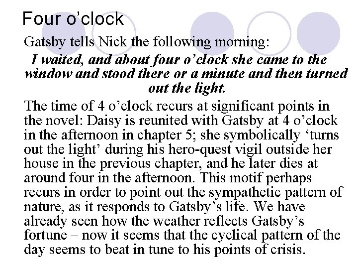 Four o’clock Gatsby tells Nick the following morning: I waited, and about four o’clock