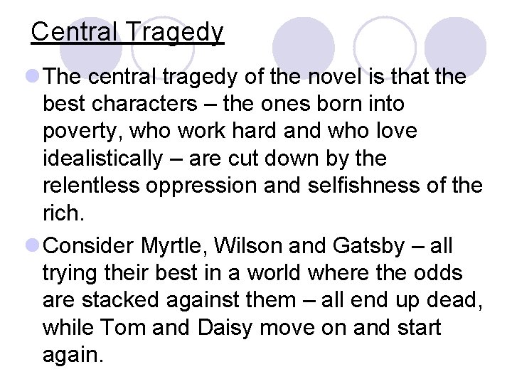 Central Tragedy l The central tragedy of the novel is that the best characters
