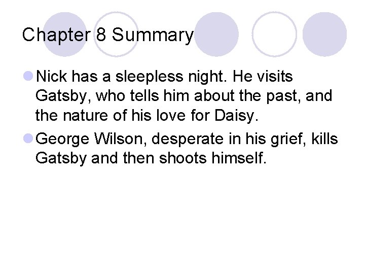 Chapter 8 Summary l Nick has a sleepless night. He visits Gatsby, who tells