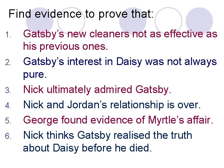 Find evidence to prove that: 1. 2. 3. 4. 5. 6. Gatsby’s new cleaners
