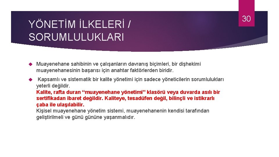 YÖNETİM İLKELERİ / SORUMLULUKLARI Muayenehane sahibinin ve çalışanların davranış biçimleri, bir dişhekimi muayenehanesinin başarısı