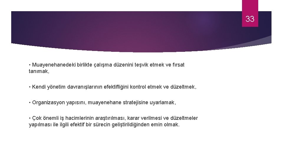 33 • Muayenehanedeki birlikte çalışma düzenini teşvik etmek ve fırsat tanımak, • Kendi yönetim