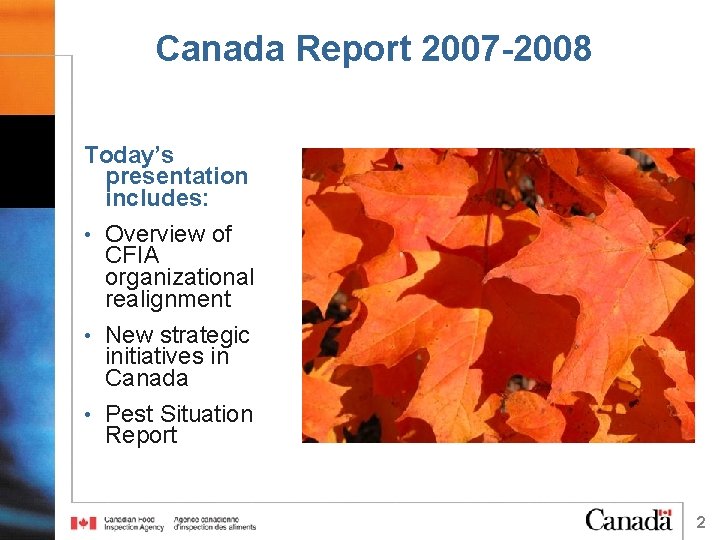 Canada Report 2007 -2008 Today’s presentation includes: • Overview of CFIA organizational realignment •