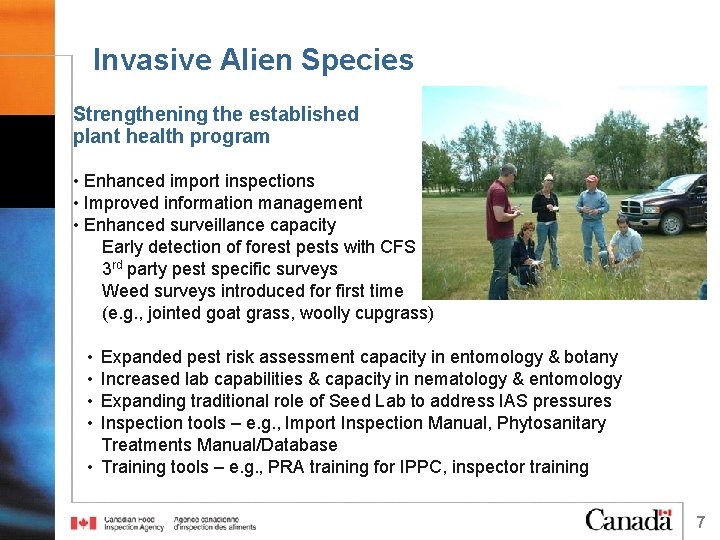 Invasive Alien Species Strengthening the established plant health program • Enhanced import inspections •