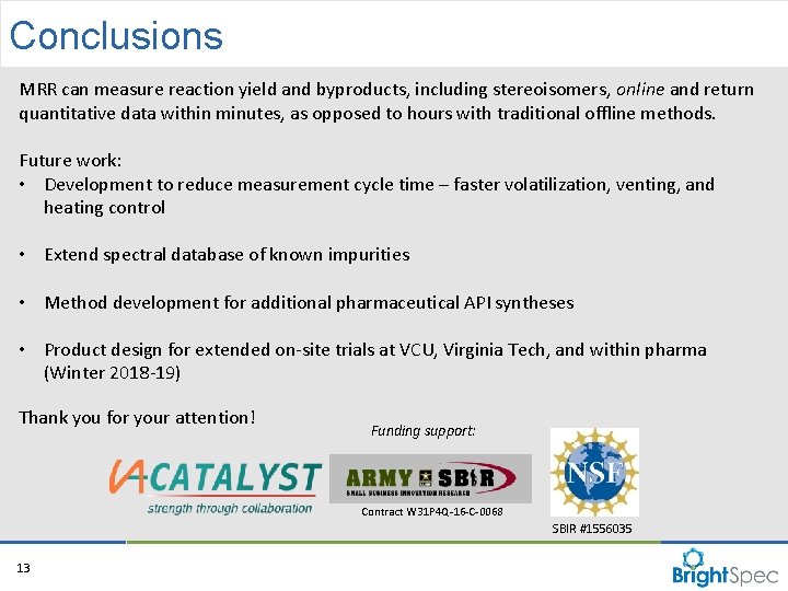 Conclusions MRR can measure reaction yield and byproducts, including stereoisomers, online and return quantitative Conclusions MRR can measure reaction yield and byproducts, including stereoisomers, online and return quantitative