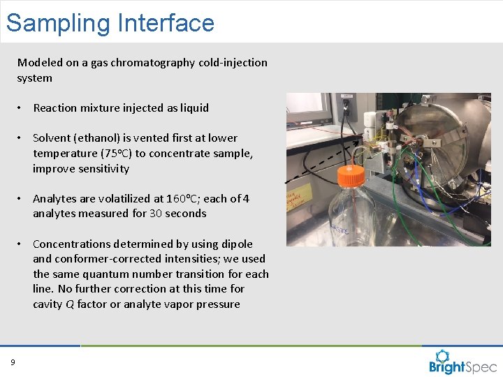 Sampling Interface Modeled on a gas chromatography cold-injection system • Reaction mixture injected as Sampling Interface Modeled on a gas chromatography cold-injection system • Reaction mixture injected as