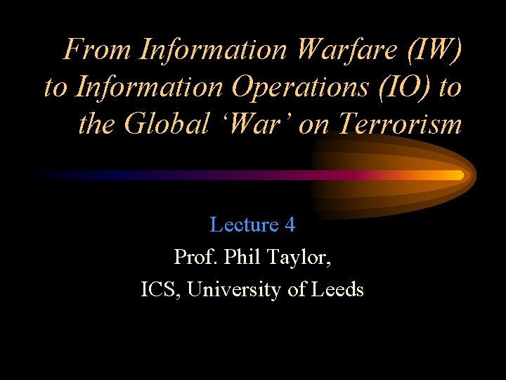 From Information Warfare (IW) to Information Operations (IO) to the Global ‘War’ on Terrorism