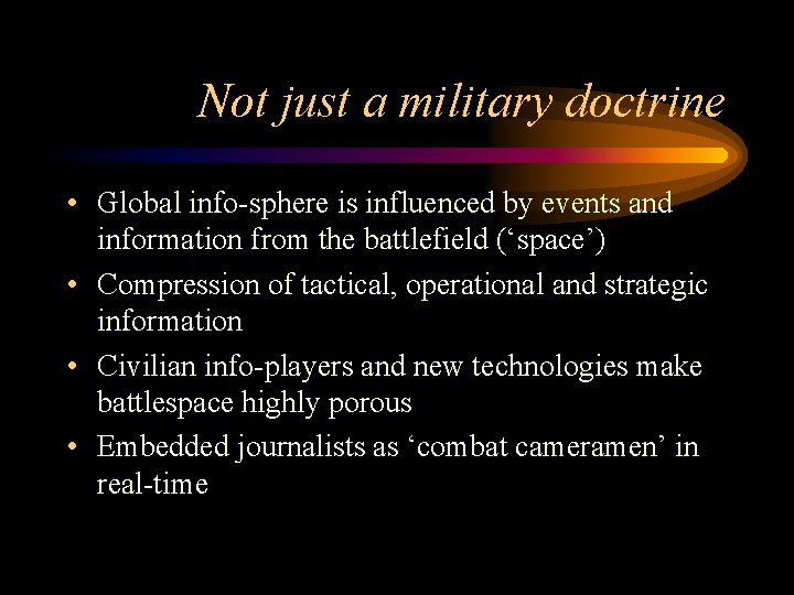 Not just a military doctrine • Global info-sphere is influenced by events and information