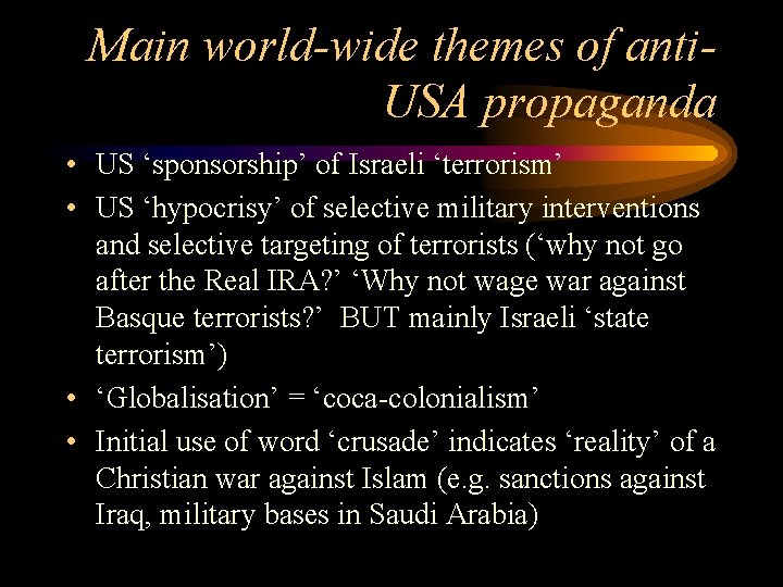 Main world-wide themes of anti. USA propaganda • US ‘sponsorship’ of Israeli ‘terrorism’ •