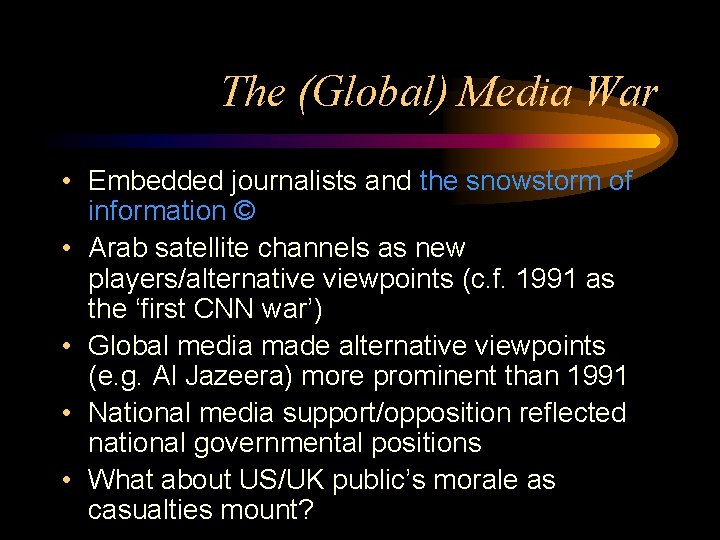 The (Global) Media War • Embedded journalists and the snowstorm of information © •