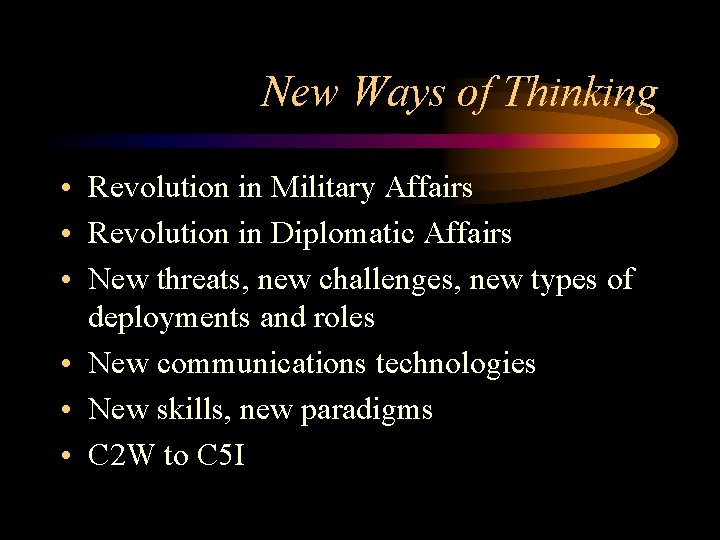 New Ways of Thinking • Revolution in Military Affairs • Revolution in Diplomatic Affairs