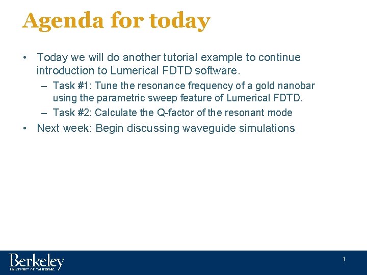 Agenda for today • Today we will do another tutorial example to continue introduction