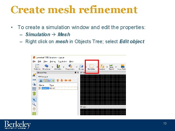 Create mesh refinement • To create a simulation window and edit the properties: –