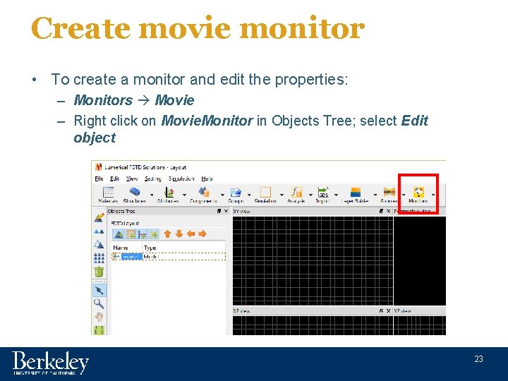 Create movie monitor • To create a monitor and edit the properties: – Monitors