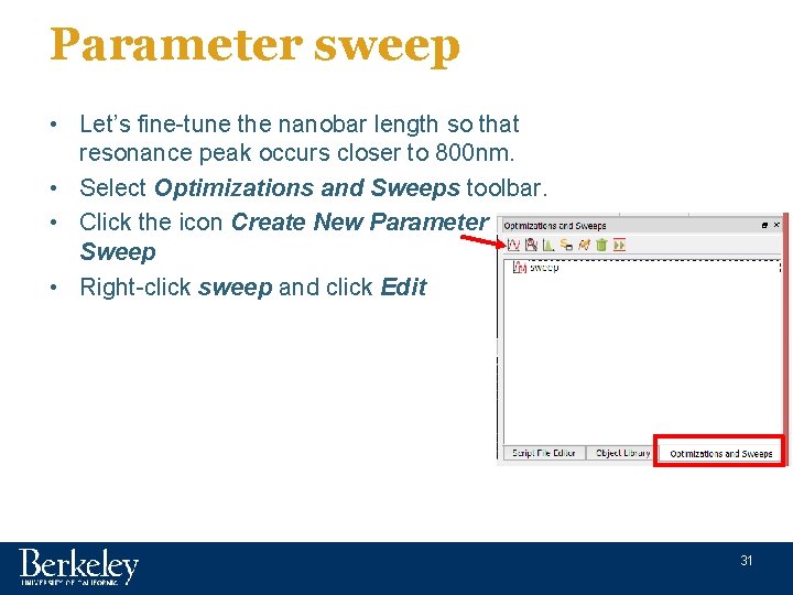 Parameter sweep • Let’s fine-tune the nanobar length so that resonance peak occurs closer