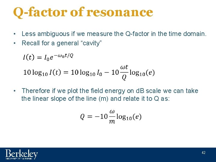 Q-factor of resonance • Less ambiguous if we measure the Q-factor in the time