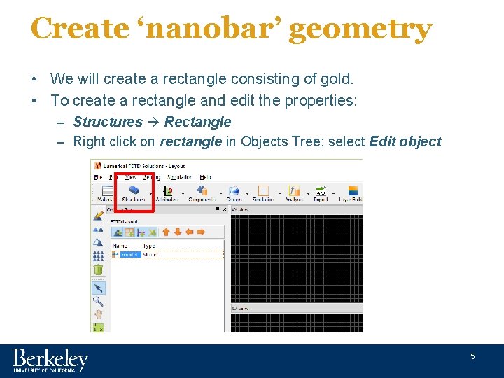 Create ‘nanobar’ geometry • We will create a rectangle consisting of gold. • To