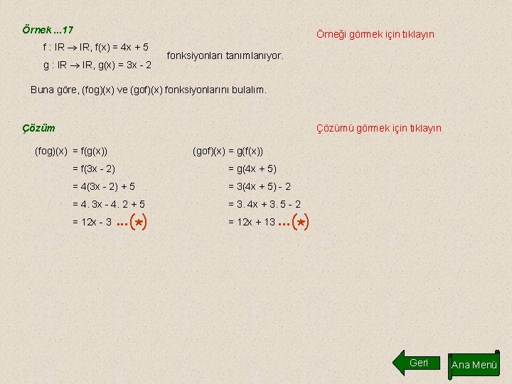 Örnek. . . 17 Örneği görmek için tıklayın f : IR IR, f(x) =