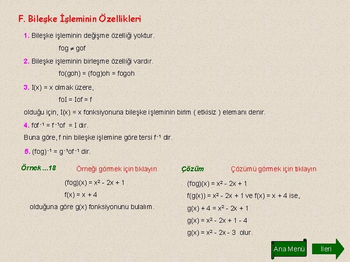 F. Bileşke İşleminin Özellikleri 1. Bileşke işleminin değişme özelliği yoktur. fog gof 2. Bileşke