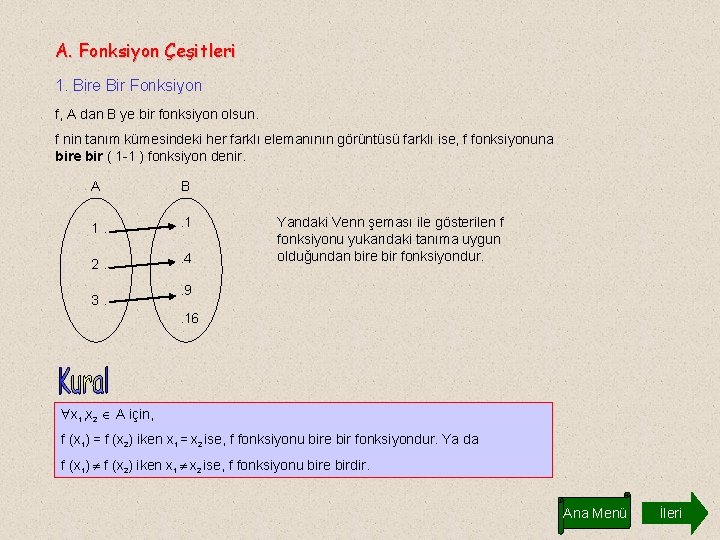 A. Fonksiyon Çeşitleri 1. Bire Bir Fonksiyon f, A dan B ye bir fonksiyon