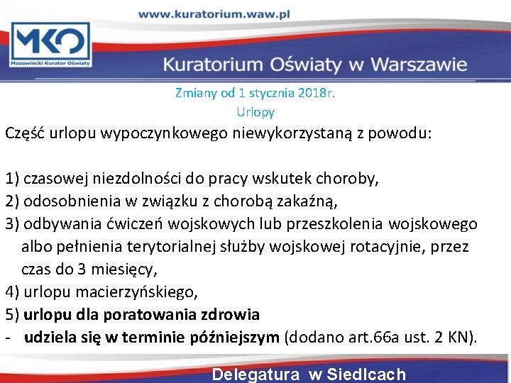 Zmiany od 1 stycznia 2018 r. Urlopy Część urlopu wypoczynkowego niewykorzystaną z powodu: 1)