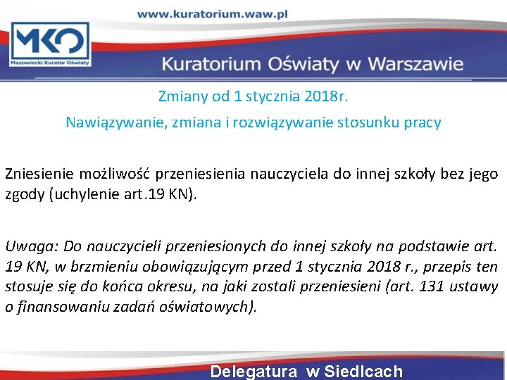 Zmiany od 1 stycznia 2018 r. Nawiązywanie, zmiana i rozwiązywanie stosunku pracy Zniesienie możliwość