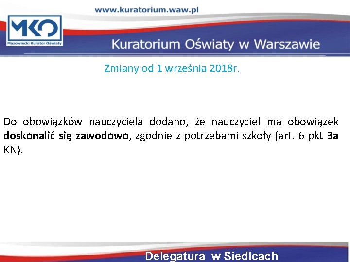 Zmiany od 1 września 2018 r. Do obowiązków nauczyciela dodano, że nauczyciel ma obowiązek