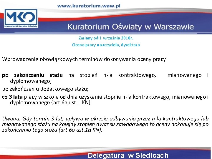 Zmiany od 1 września 2018 r. Ocena pracy nauczyciela, dyrektora Wprowadzenie obowiązkowych terminów dokonywania