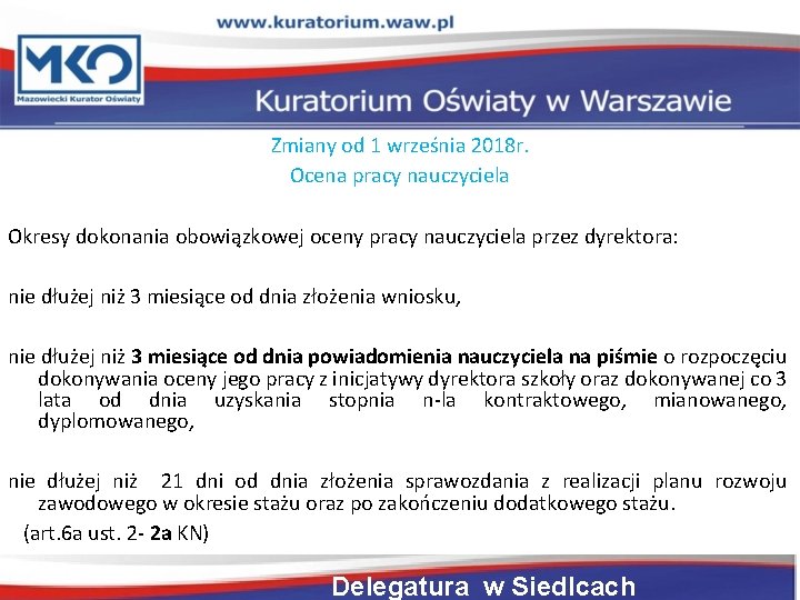 Zmiany od 1 września 2018 r. Ocena pracy nauczyciela Okresy dokonania obowiązkowej oceny pracy