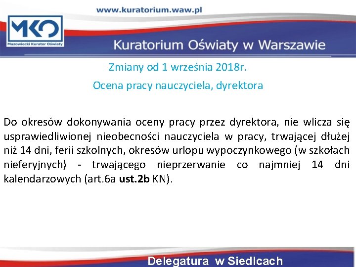 Zmiany od 1 września 2018 r. Ocena pracy nauczyciela, dyrektora Do okresów dokonywania oceny