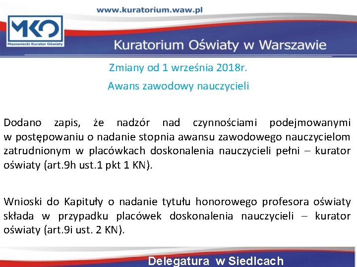 Zmiany od 1 września 2018 r. Awans zawodowy nauczycieli Dodano zapis, że nadzór nad