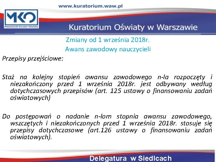 Zmiany od 1 września 2018 r. Awans zawodowy nauczycieli Przepisy przejściowe: Staż na kolejny